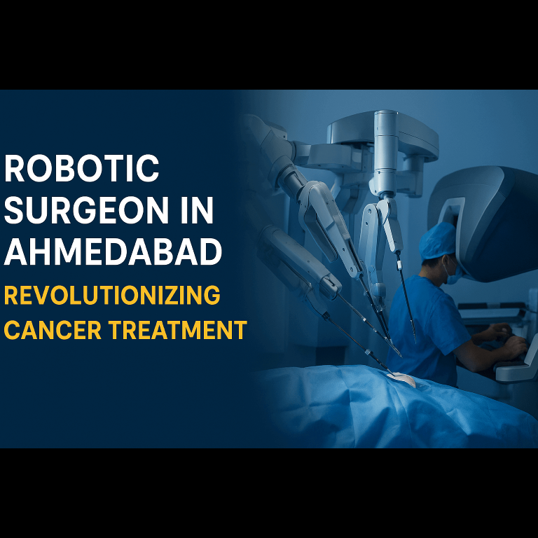 How Robotic Surgeons Are Revolutionizing Cancer Treatment in Ahmedabad