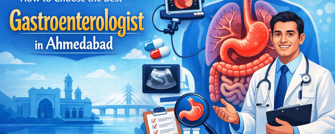 Choose the Best Gastroenterologist in Ahmedabad